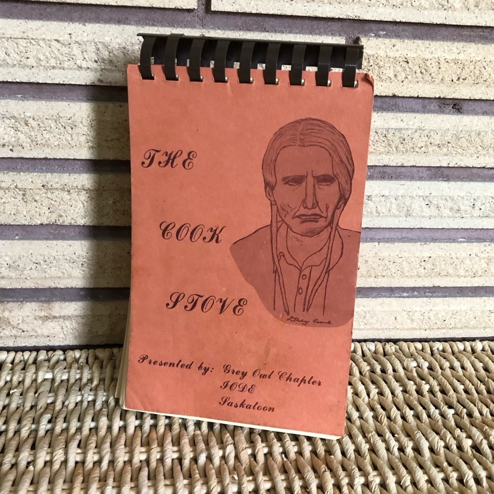 70's "The Cook Stove" by Grey Owl Chapter Saskatoon Cookbook -Indigenous History